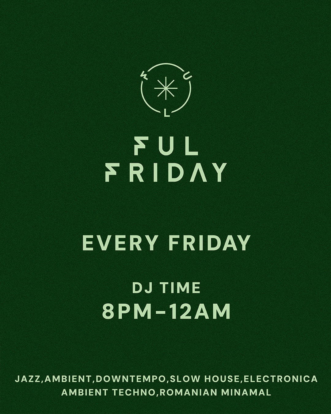 FUL EVERY FRIDAY DJ TIME 8PM - 12AM